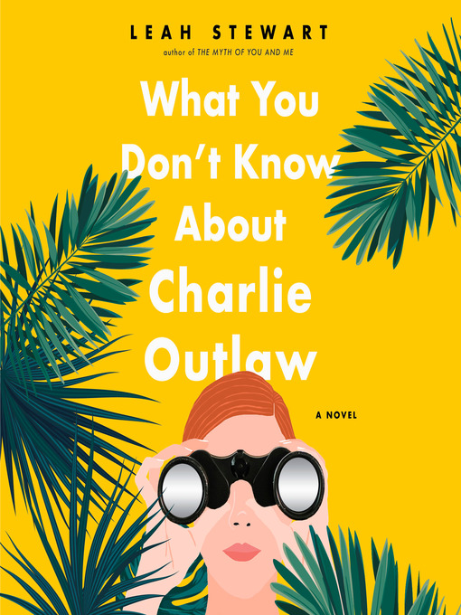 Title details for What You Don't Know About Charlie Outlaw by Leah Stewart - Available